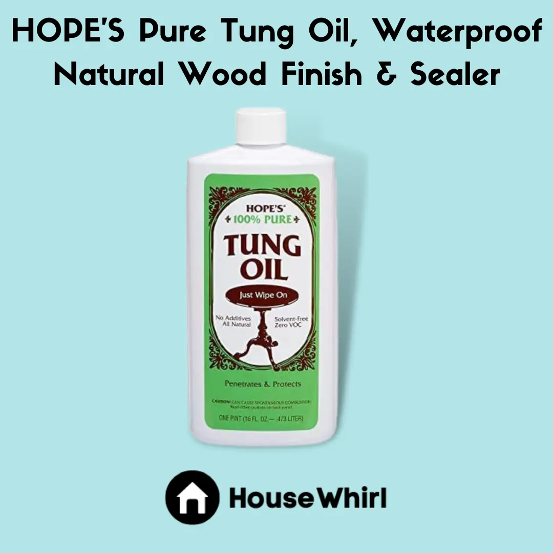 hope's Pure tung oil waterproof natural wood finish & sealer house whirl