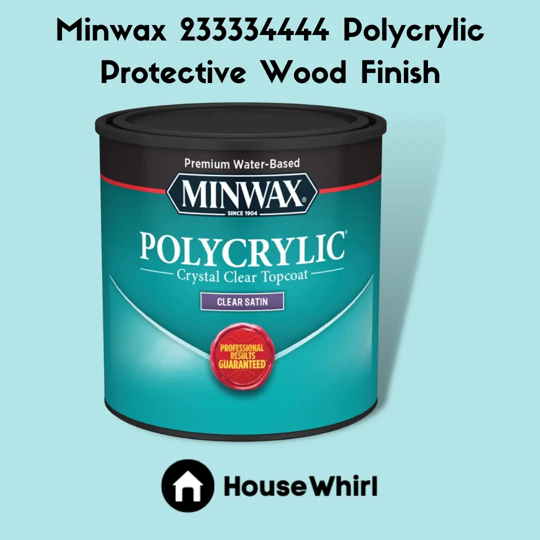minwax 233334444 polycrylic protective wood finish house whirl