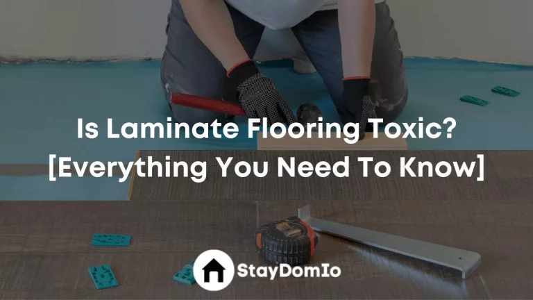 Is Laminate Flooring Toxic? [Everything You Need To Know]