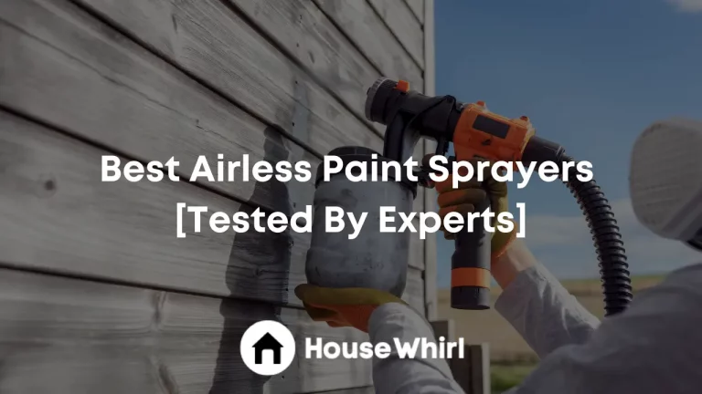 Best Airless Paint Sprayers In 2023 [Tested By Experts]