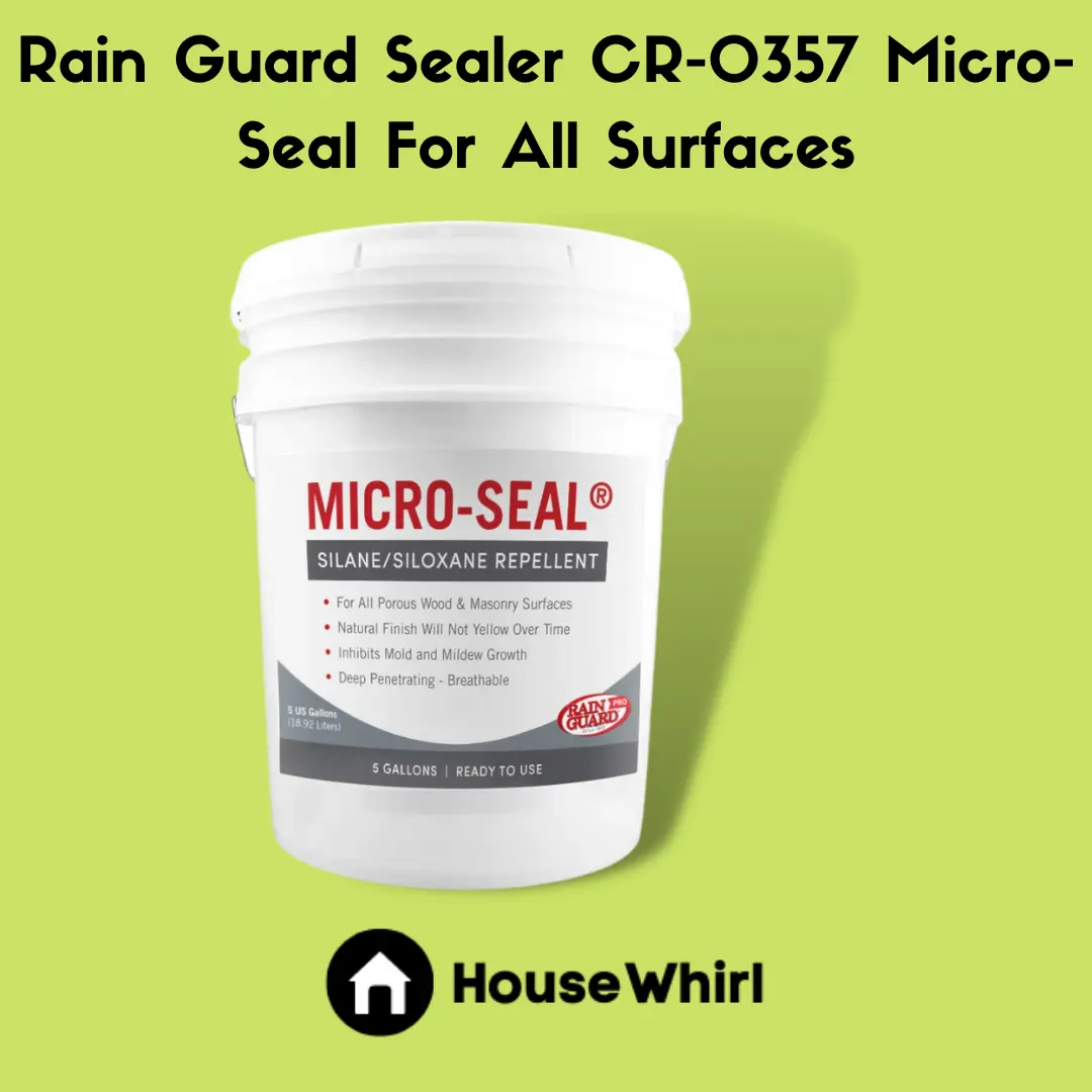 rain guard sealer cr 0357 micro seal for all surfaces house whirl