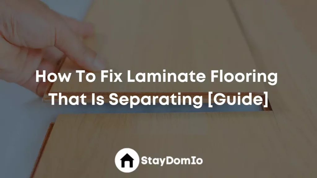 How To Fix Laminate Flooring That Is Separating [Guide]