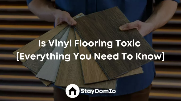 Is Vinyl Flooring Toxic [Everything You Need To Know]