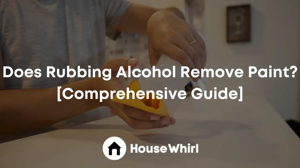 does rubbing alcohol remove paint house whirl