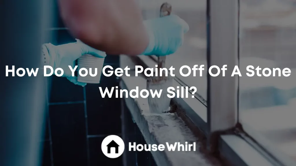 how do you get paint off of a stone window sill house whirl