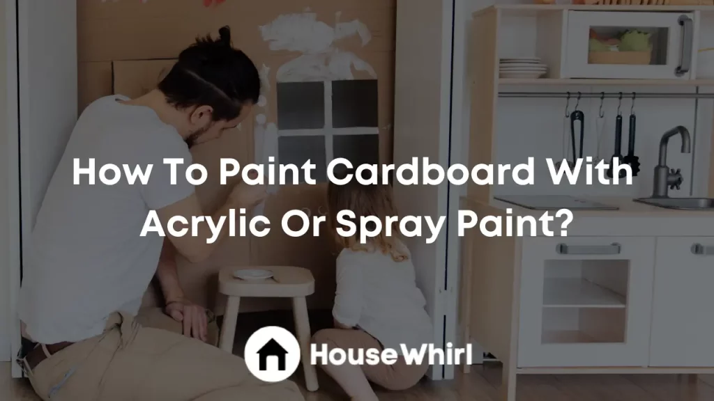 how to paint cardboard with acrylic or spray paint house whirl