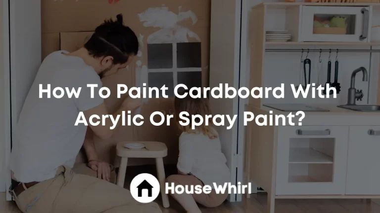 How To Paint Cardboard With Acrylic Or Spray Paint?