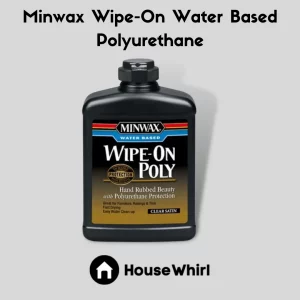 Minwax Wipe-On Water Based Polyurethane