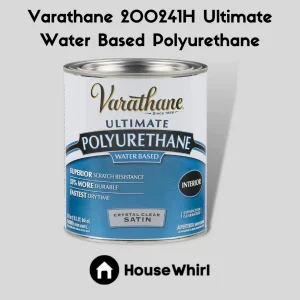 varathane 200241h ultimate water based polyurethane house whirl