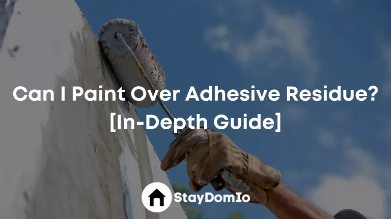 Can I Paint Over Adhesive Residue? [In-Depth Guide]
