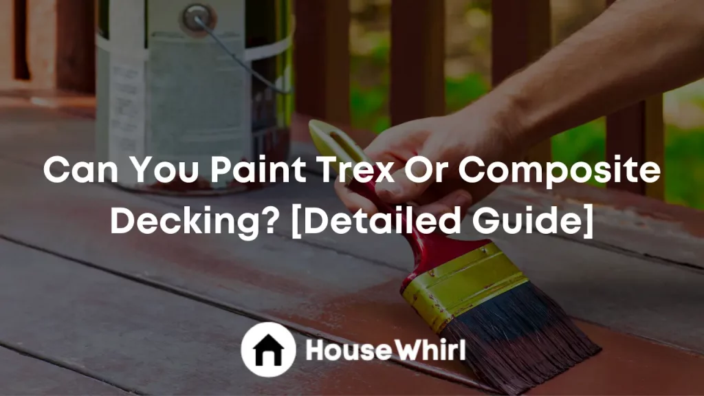 can you paint trex or composite decking house whirl