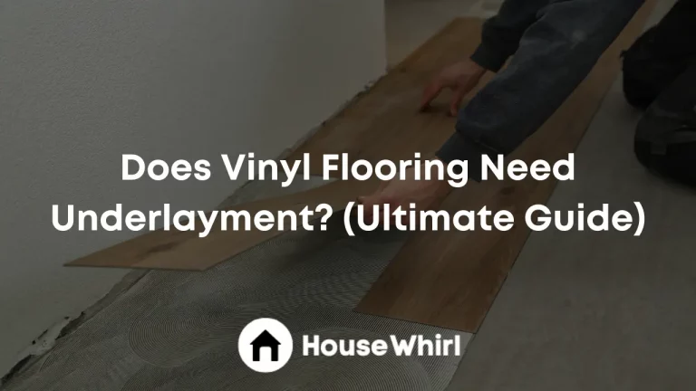 Does Vinyl Flooring Need Underlayment? (Ultimate Guide)