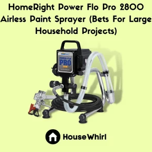 homeright power flo pro 2800 airless paint sprayer bets for large household projects house whirl