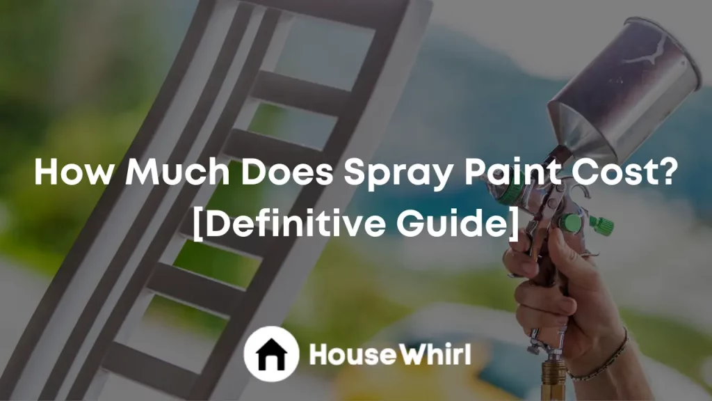 how much does spray paint cost house whirl