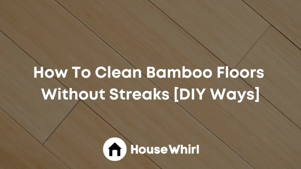 how to clean bamboo floors without streaks house whirl