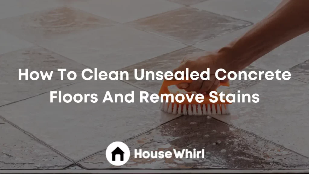 how to clean unsealed concrete floors and remove stains house whirl