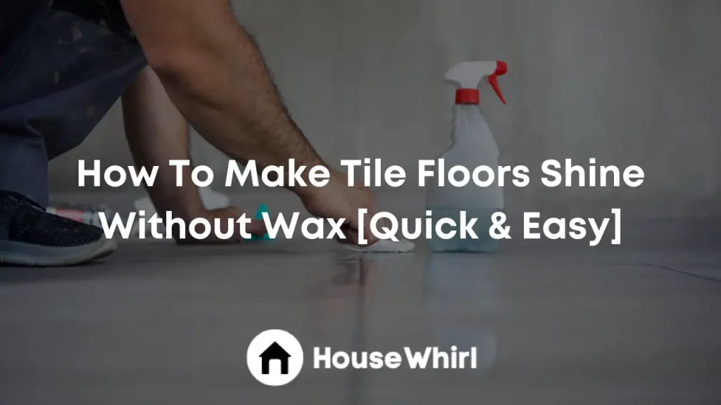 how to make tile floors shine without wax house whirl