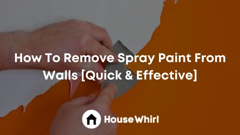 How To Remove Spray Paint From Walls [Quick & Effective]