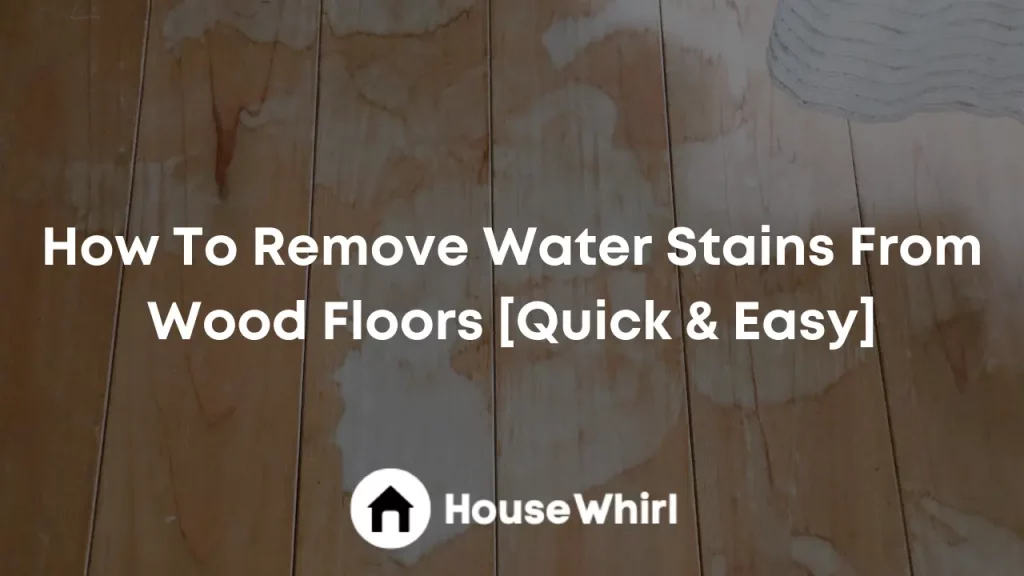 how to remove water stains from wood floors house whirl