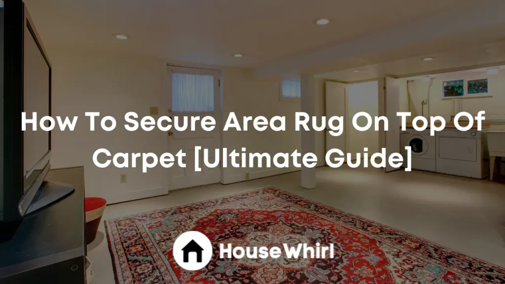 how to secure area rug on top of carpet house whirl