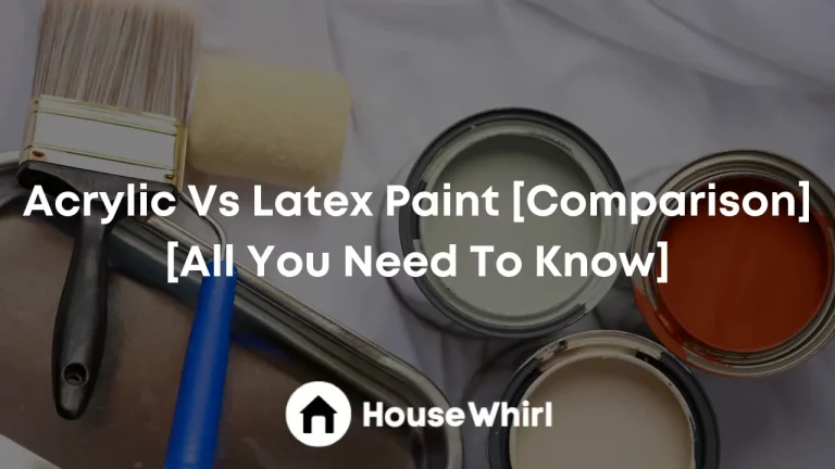 Acrylic Vs Latex Paint [Comparison] [All You Need To Know]