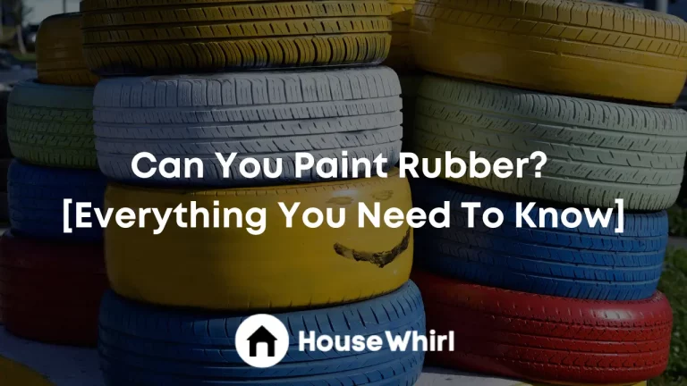 Can You Paint Rubber? [Everything You Need To Know]