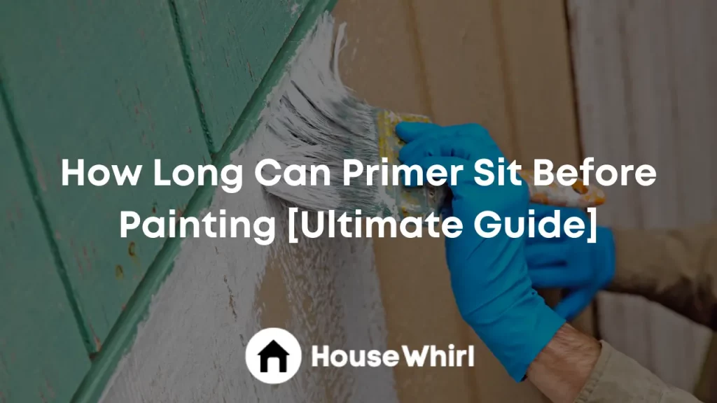 how long can primer sit before painting house whirl