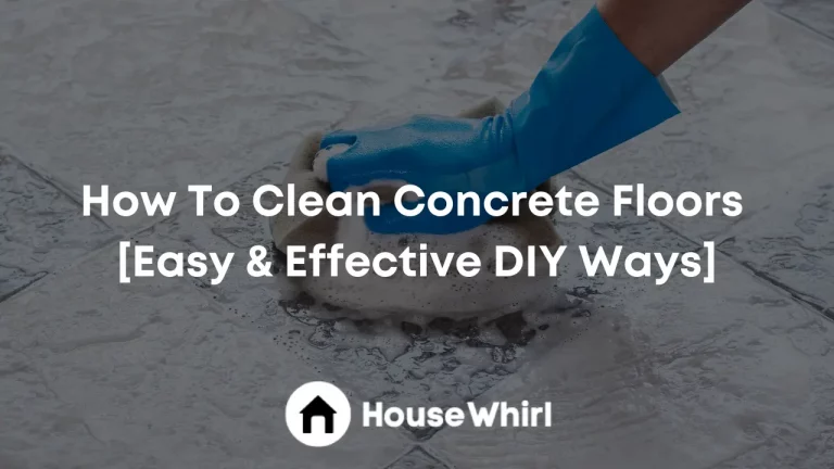 How To Clean Concrete Floors [Easy & Effective DIY Ways]