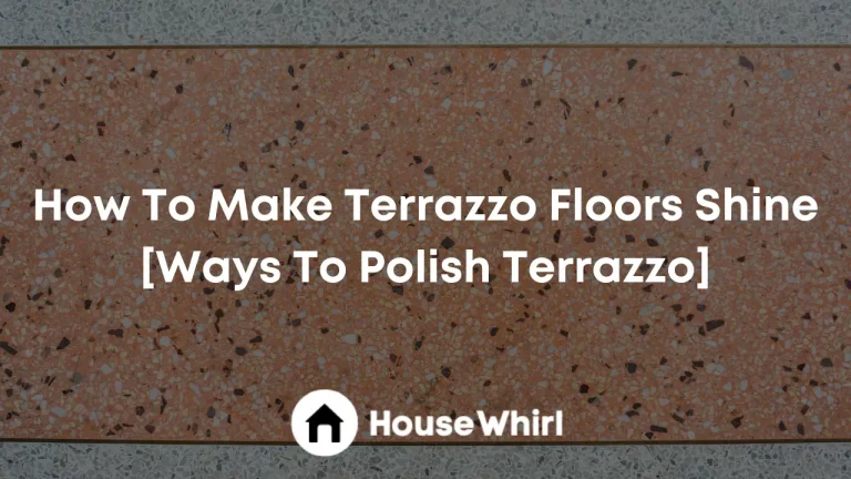 How To Make Terrazzo Floors Shine [Ways To Polish Terrazzo]