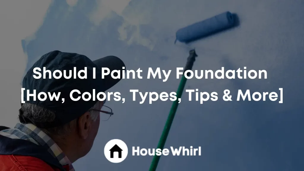 should i paint my foundation house whirl