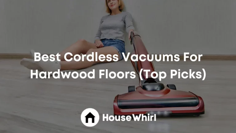 Best Cordless Vacuums For Hardwood Floors 2023 (Top Picks)