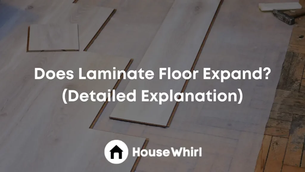 does laminate floor expand house whirl