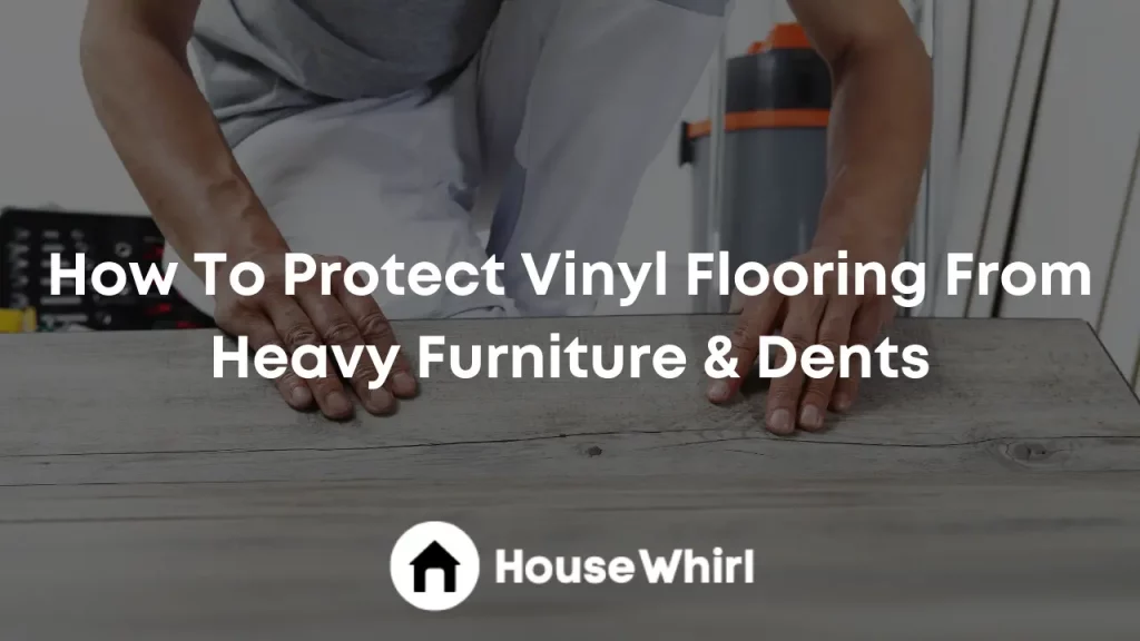 how to protect vinyl flooring from heavy furniture dents house whirl