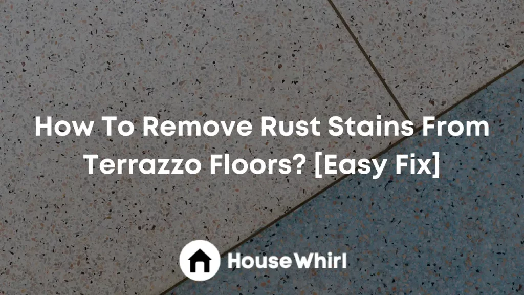 how to remove rust stains from terrazzo floors house whirl