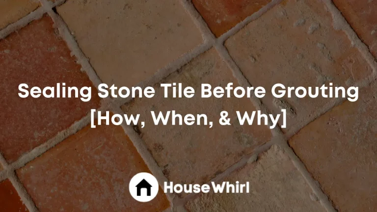 Sealing Stone Tile Before Grouting [How, When, & Why]