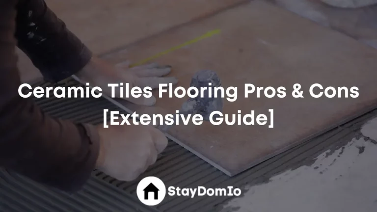 Ceramic Tiles Flooring Pros & Cons [Extensive Guide]