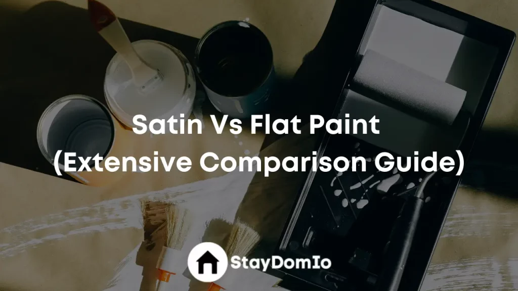 Satin Vs Flat Paint (Extensive Comparison Guide)