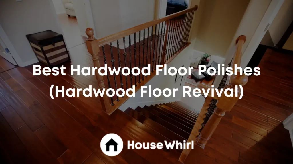 best hardwood floor polishes house whirl