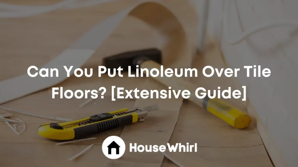 can you put linoleum over tile floors house whirl