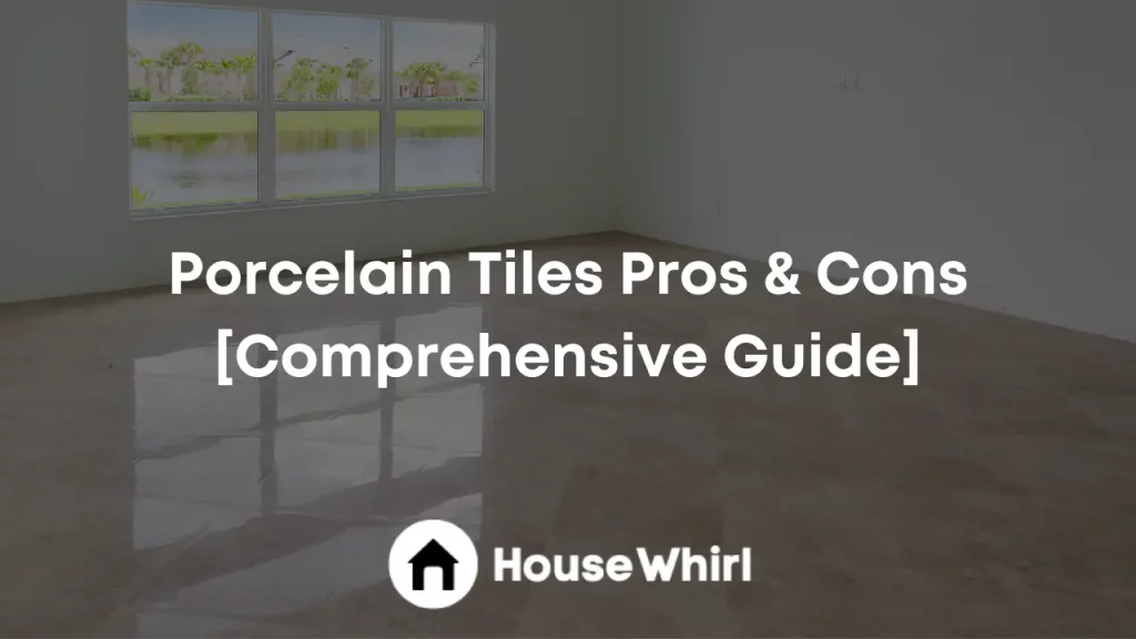 porcelain tiles pros cons house whirl