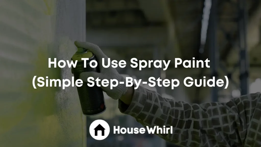 how to use spray paint house whirl