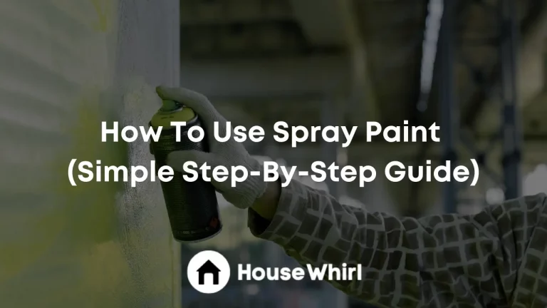 How To Use Spray Paint (Simple Step-By-Step Guide)