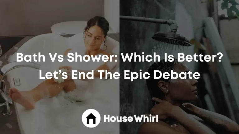 Bath Vs Shower: Which Is Better? Let’s End The Epic Debate