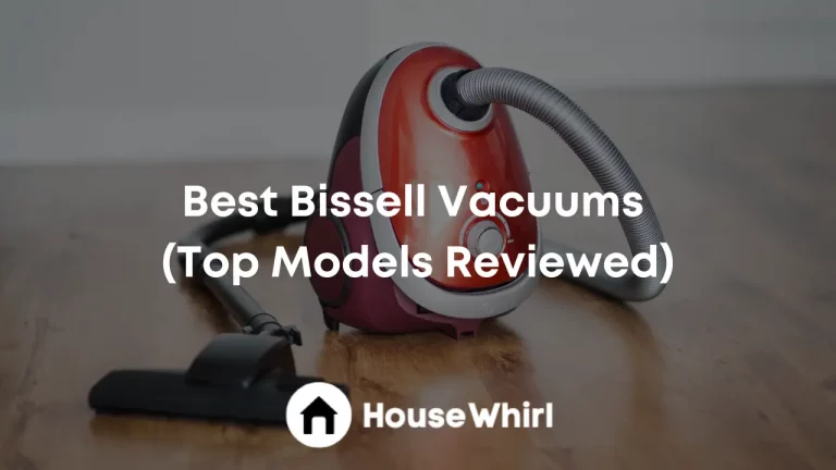 Best Bissell Vacuums 2023 (Top Models Reviewed)