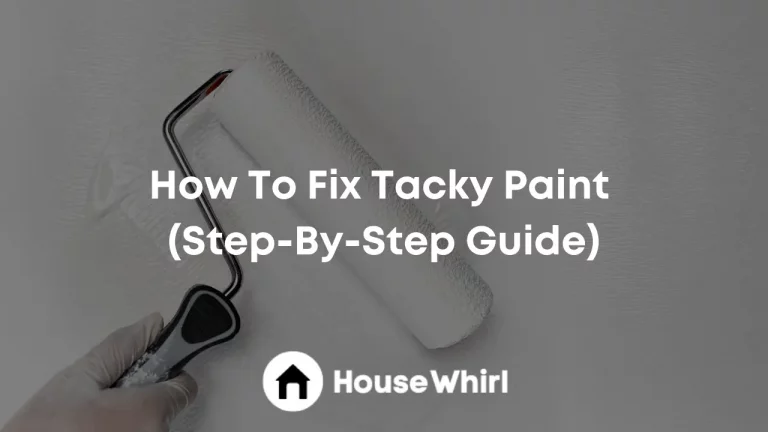 How To Fix Tacky Paint (Step-By-Step Guide)