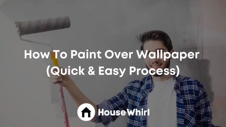 How To Paint Over Wallpaper (Quick & Easy Process)