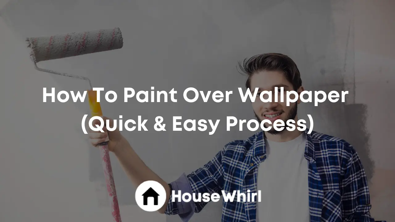 how to paint over wallpaper house whirl