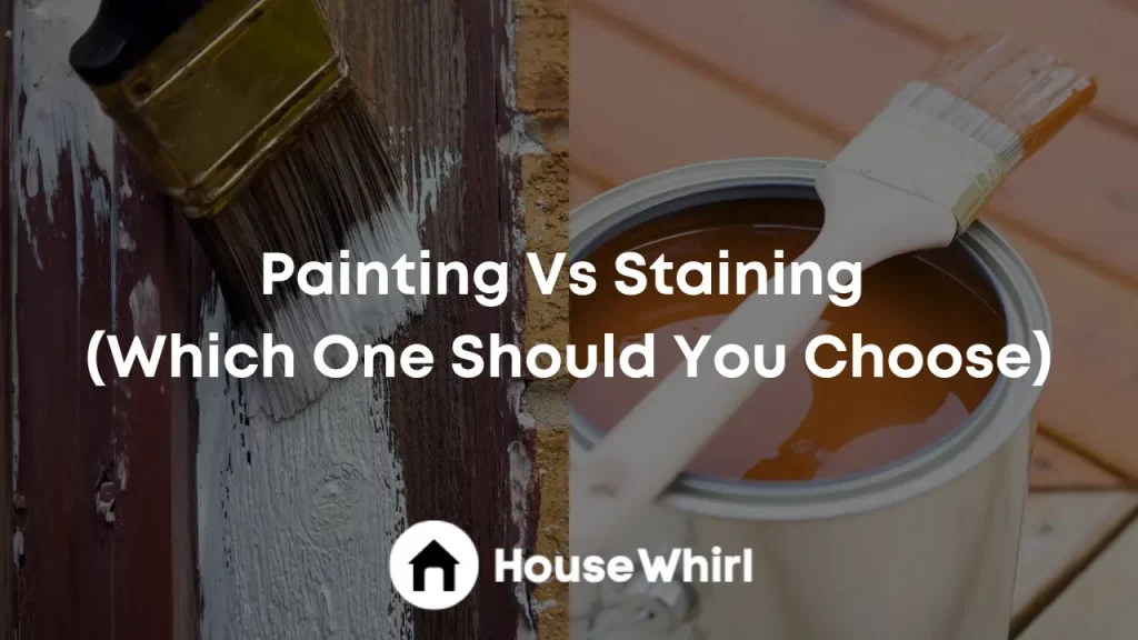 painting vs staining house whirl