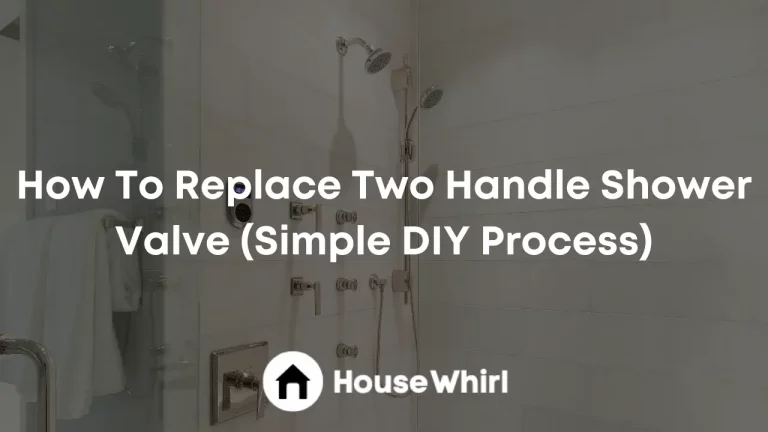 How To Replace Two Handle Shower Valve (Simple DIY Process)