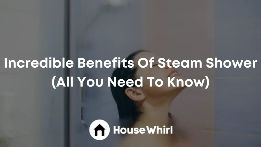 incredible benefits of steam shower house whirl